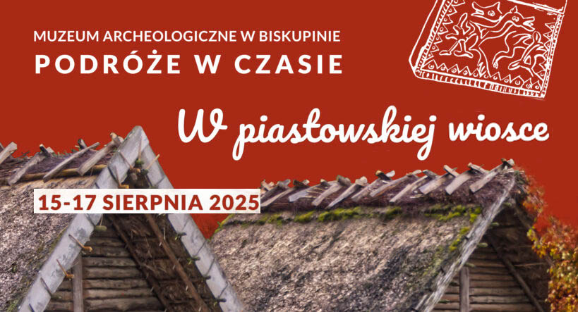Podróże w czasie. W piastowskiej wiosce - „W czasach Bolesława Chrobrego. Hurra mamy króla!”.