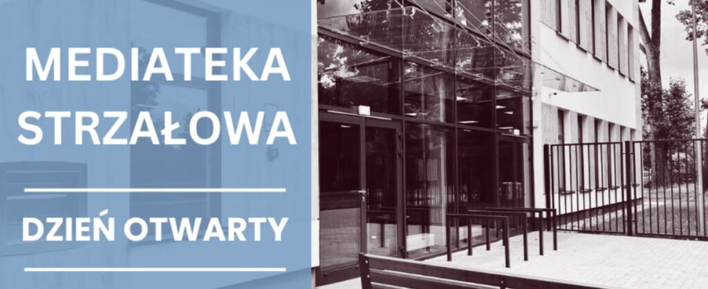 Dzień otwarty w Mediatece Strzałowa