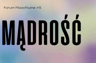 Forum Filozoficzne #5 cz.1: Mądrość – spotkanie z dr hab. Nataszą Szuttą prof. UG