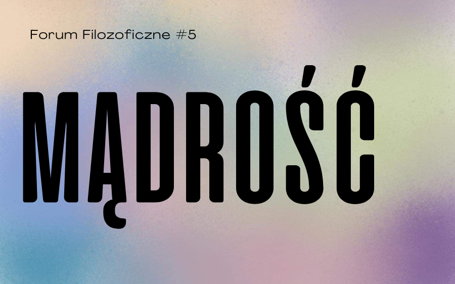 Forum Filozoficzne #5 cz.1: Mądrość – spotkanie z dr hab. Nataszą Szuttą prof. UG