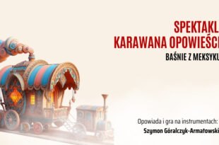 Spektakl Karawana Opowieści: Baśnie z Meksyku