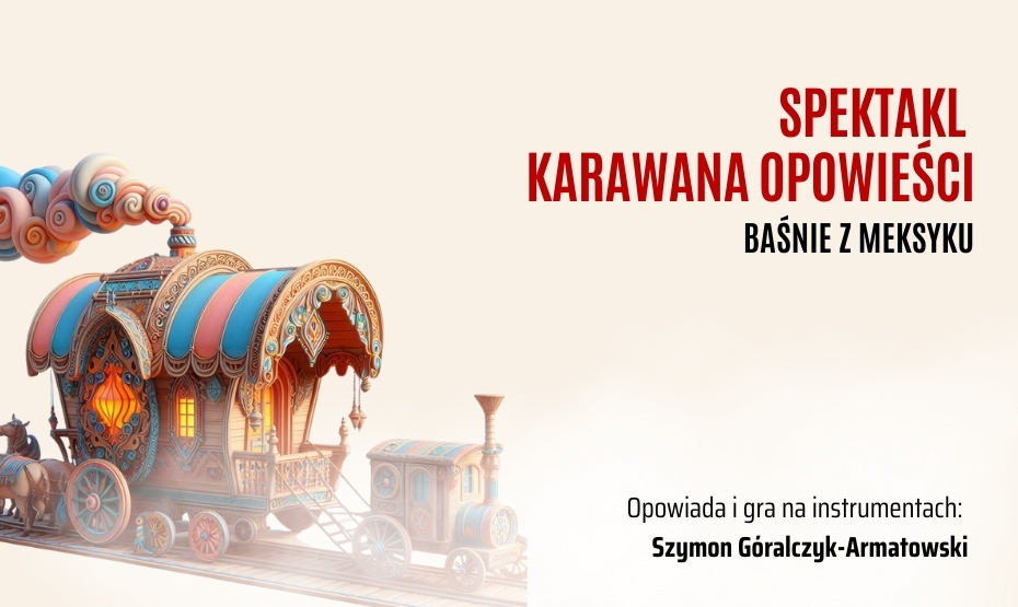 Spektakl Karawana Opowieści: Baśnie z Meksyku