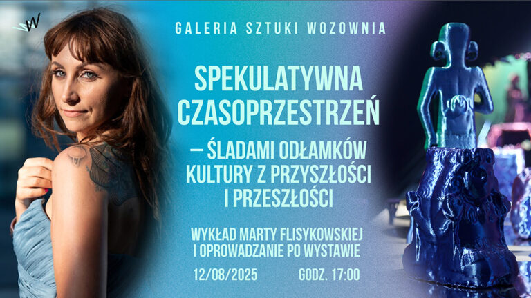 Wykład Marty Flisykowskiej: Spekulatywna czasoprzestrzeń – śladami odłamków kultury z przyszłości i przeszłości