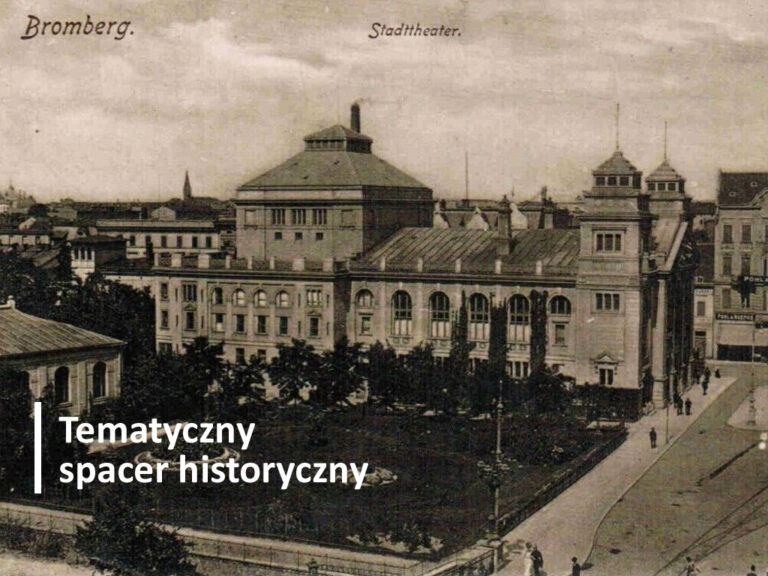Tematyczny spacer historyczny: Bydgoszcz przełomu XIX i XX wieku – wielkie inwestycje miejskie