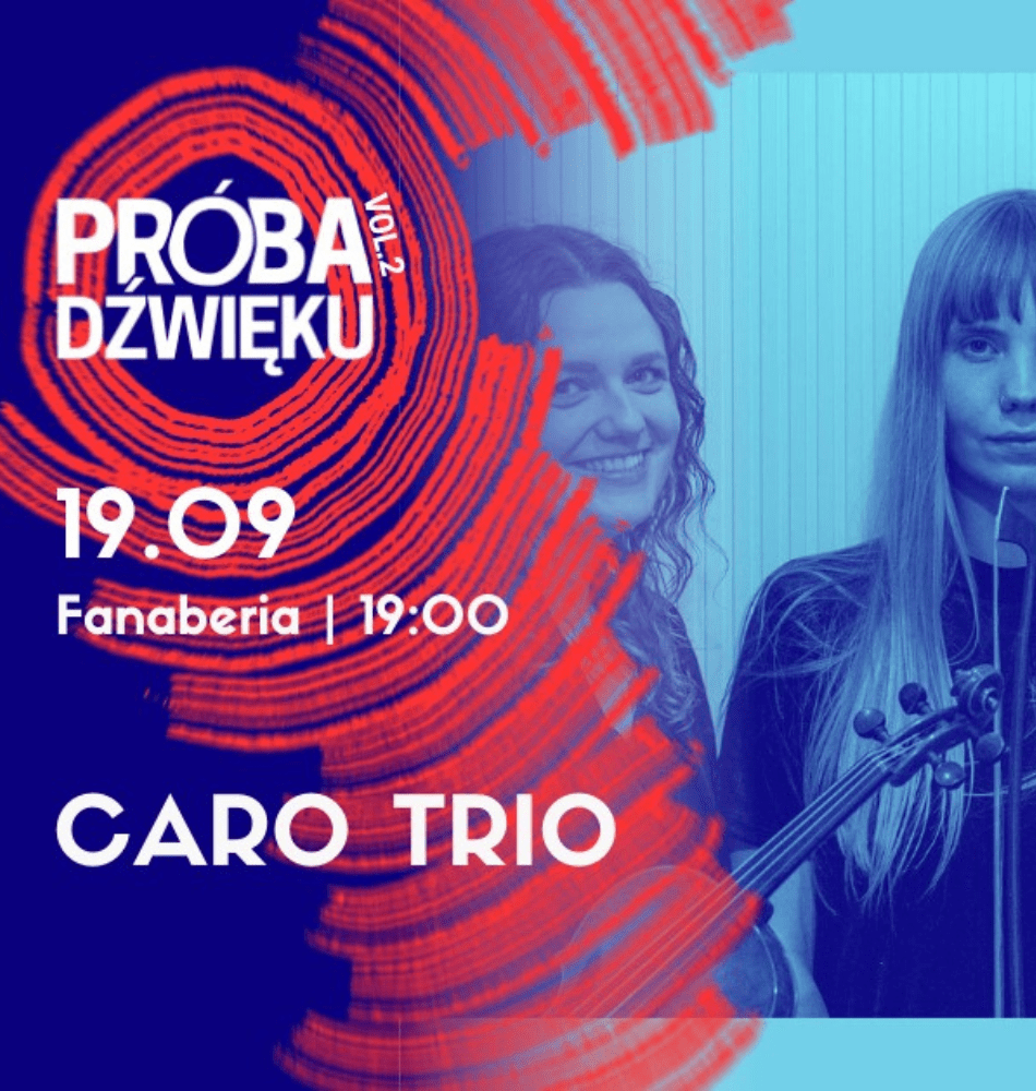 Caro Trio „Na fali muzyki - utwory o wodzie” | wydarzenie w ramach Próby Dźwięku