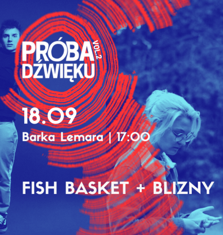 Fish Basket + Blizny | wydarzenie w ramach Próby Dźwięku