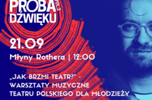 „Jak brzmi teatr?” – warsztaty muzyczne dla młodzieży | wydarzenie w ramach Próby Dźwięku