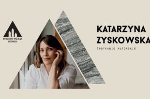 Bydgoski Trójkąt Literacki: Pomiędzy miłością a zbrodnią, Katarzyna Zyskowska – spotkanie autorskie