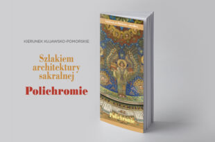 Promocja przewodnika z serii Kierunek Kujawsko-Pomorskie: Szlakiem architektury sakralnej. Polichromie