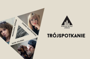 Bydgoski Trójkąt Literacki: Literatura w Centrum: Wyspy czasu, Joanna Gładykowska-Rosińska, Magdalena Jóźwiak, Jacek Soliński – trójspotkanie