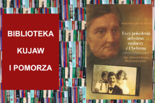 Biblioteka Kujaw i Pomorza: Trzy pokolenia artystów malarzy z Chełmna