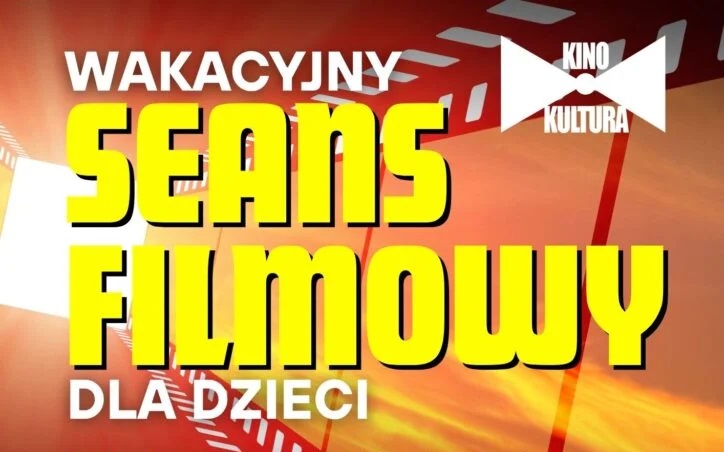 Wakacyjny seans filmowy w Kinie Kultura