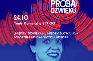 „Między dźwiękami, między słowami” – wieczór musicalowych historii | wydarzenie w ramach Próby Dźwięku