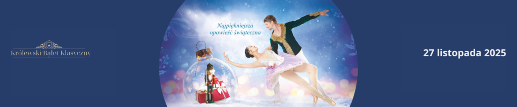 Królewski Balet Klasyczny - Dziadek do orzechów [27.11.2025]