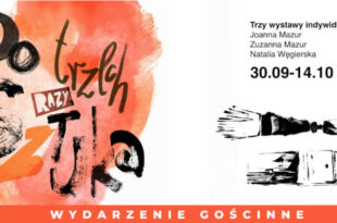 Do Trzech Razy Sztuka – zapraszamy na trzy wystawy indywidualne