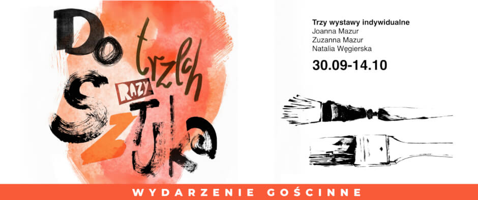 Do Trzech Razy Sztuka – zapraszamy na trzy wystawy indywidualne