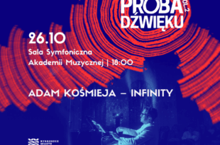 Adam Kośmieja – Infinity | wydarzenie w ramach Próby Dźwięku