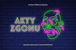 Akty Zgonu | Spektakl impro | Kolektyw TERAZ | "Nowe media - nowy świat"
