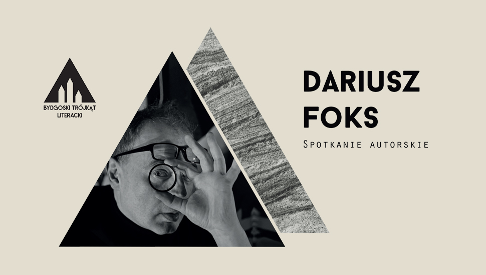 Bydgoski Trójkąt Literacki: Gra z kulturą, Dariusz Foks