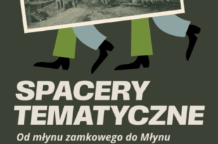 Spacer tematyczny: Od młynu zamkowego do Młynu Gersona – spacer szlakiem toruńskich młynów