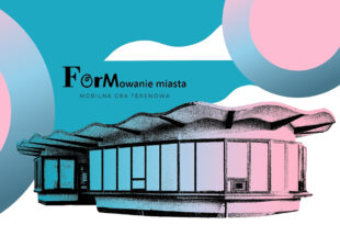 Formowanie miasta. Mobilna gra miejska | Europejskie Dni Dziedzictwa