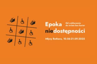 Oprowadzanie na zakończenie wystawy Epoka (nie)dostępności