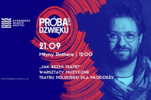 „Jak brzmi teatr?” – warsztaty muzyczne dla młodzieży