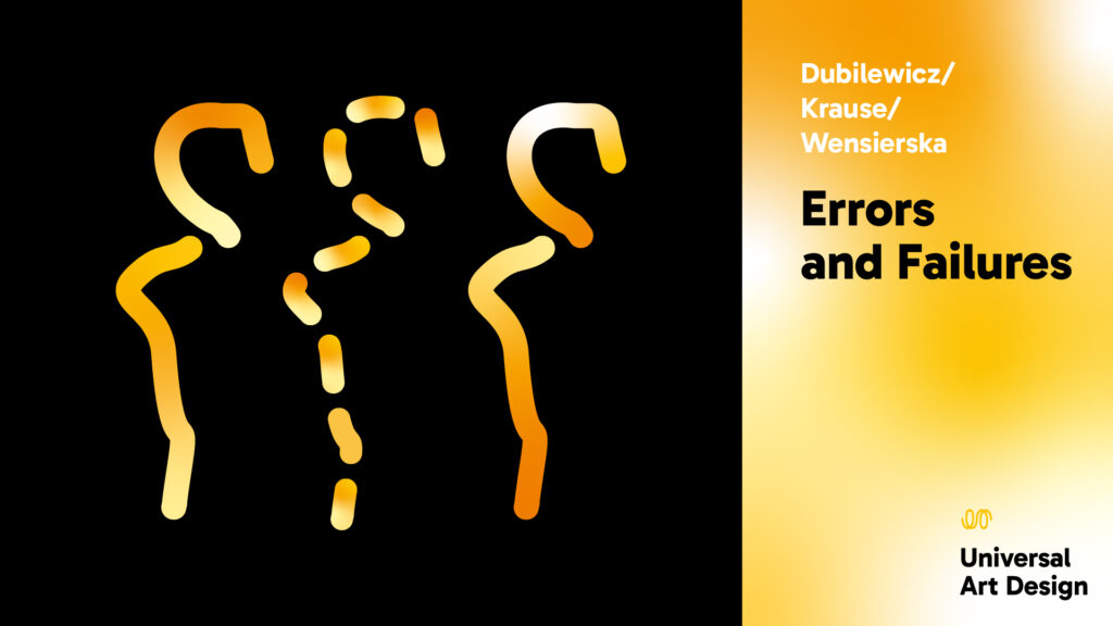 Errors and Failures | Dubilewicz / Krause / Wensierska | premiera Universal Art Design
