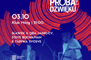 Sławek & Qba Janiccy, Steve Buchanan & Tapiwa Svosve | wydarzenie w ramach Próby Dźwięku