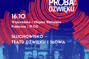 Słuchowisko - Teatr dźwięku i słowa | wydarzenie w ramach Próby Dźwięku