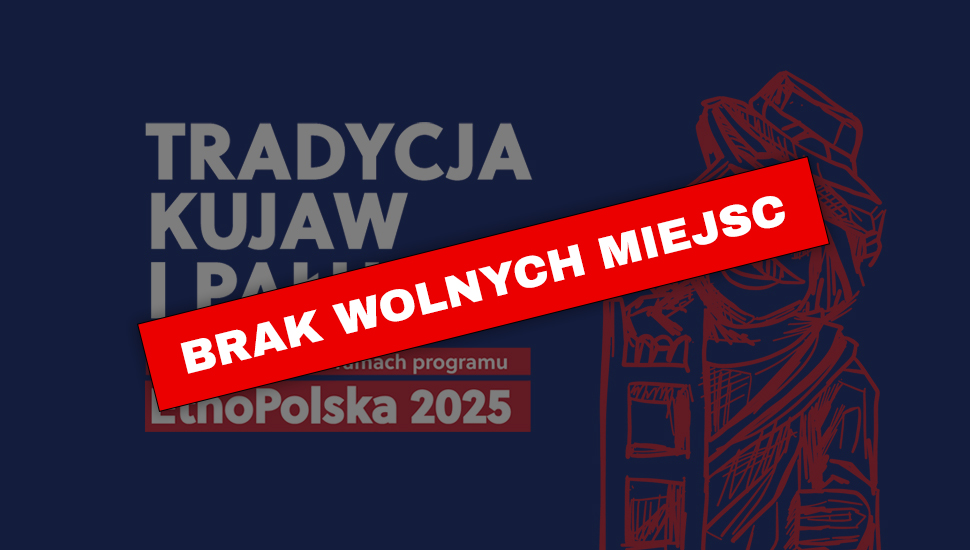 Tradycja Kujaw i Pałuk w rękach i głosie – rękodzieło ludowe: rzeźba