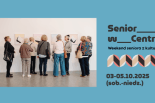 Senior w Centrum: 12. Weekend seniora z kulturą