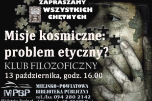 „Misje kosmiczne – problem etyczny?” - Klub Filozoficzny