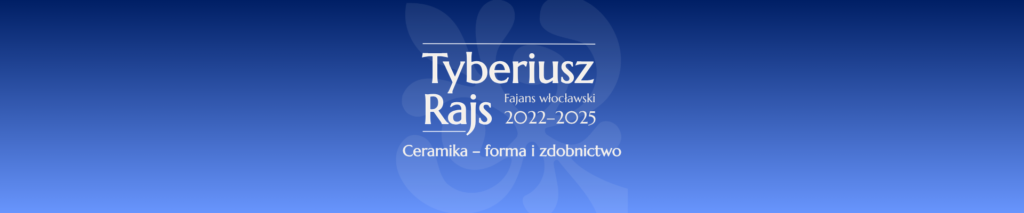 Tyberiusz Rajs - Fajans włocławski - wystawa