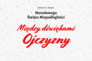 Pomiędzy dźwiękami Ojczyzny - koncert z okazji Dnia Niepodległości [11.11.2025]