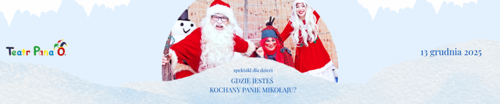 Gdzie jesteś kochany Panie Mikołaju? - spektakl dla dzieci [13.12.2025]