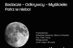 Badacze – Odkrywcy – Myśliciele: Patrz w niebo! Opowieść o międzygwiazdowych gościach, obserwacje astronomiczne z tarasu CSW oraz wspomnienie o Wilhelminie Iwanowskiej – spod wileńskiego nieba do grodu Kopernika