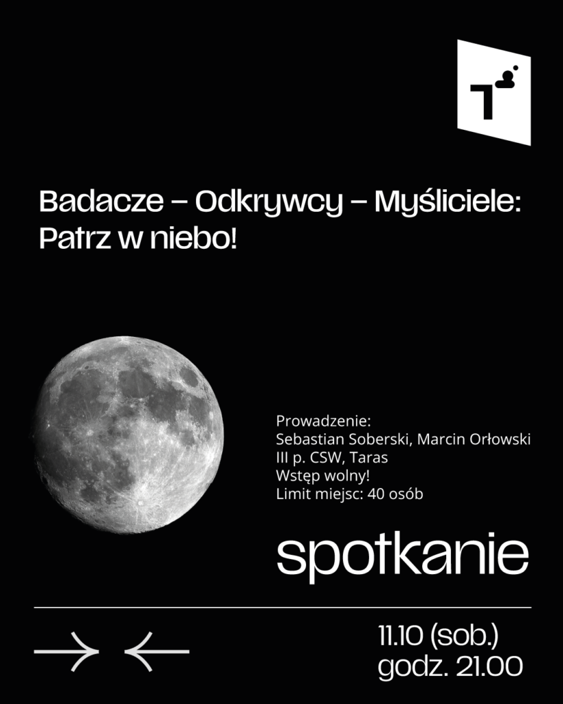 Badacze – Odkrywcy – Myśliciele: Patrz w niebo! Opowieść o międzygwiazdowych gościach, obserwacje astronomiczne z tarasu CSW oraz wspomnienie o Wilhelminie Iwanowskiej – spod wileńskiego nieba do grodu Kopernika