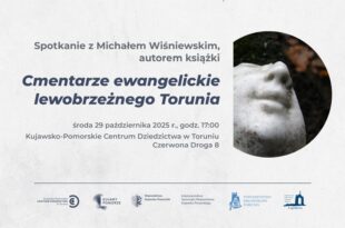 Cmentarze ewangelickie lewobrzeżnego Torunia | Spotkanie autorskie