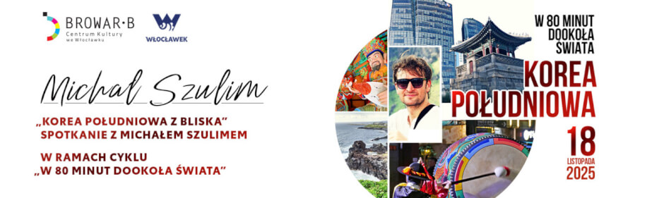 „Korea Południowa z bliska” – spotkanie z Michałem Szulimem w ramach cyklu „W 80 minut dookoła świata”