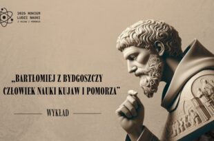 Bartłomiej z Bydgoszczy – człowiek nauki Kujaw i Pomorza - wykład
