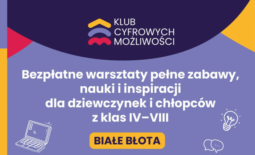 Klub Cyfrowych Możliwości – warsztaty dla klas IV-VIII