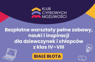 Klub Cyfrowych Możliwości – warsztaty dla klas IV-VIII
