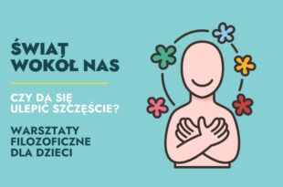 Świat wokół nas: czy da się ulepić szczęście? – warsztaty filozoficzne dla dzieci