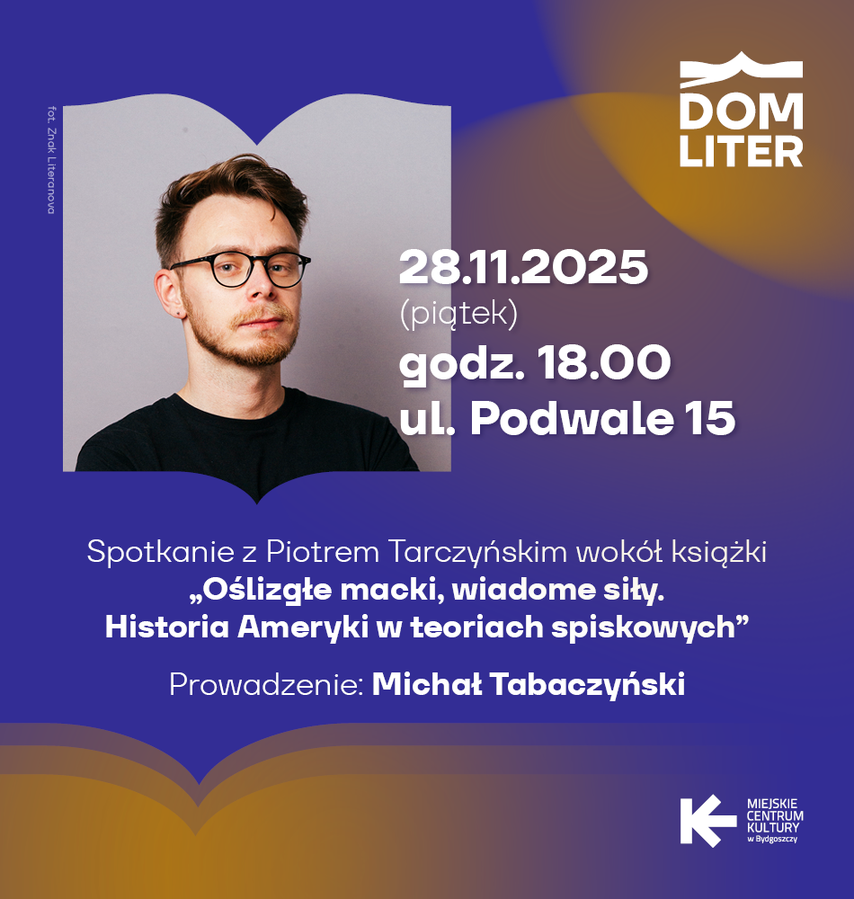 Spotkanie z Piotrem Tarczyńskim wokół książki Oślizgłe macki, wiadome siły. Historia Ameryki w teoriach spiskowych