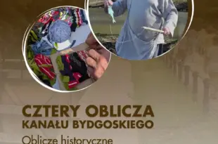 Cztery Oblicza Kanału Bydgoskiego – oblicze historyczne