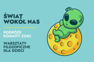 Świat wokół nas: podróże kosmity Zogi – warsztaty filozoficzne dla dzieci