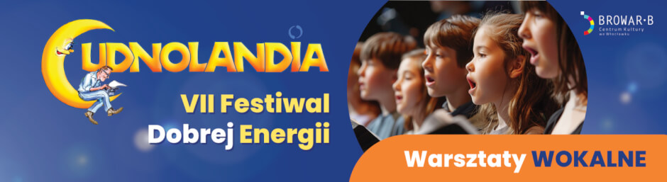 Warsztaty wokalne w ramach Festiwalu Dobrej Energii CUDNOLANDIA