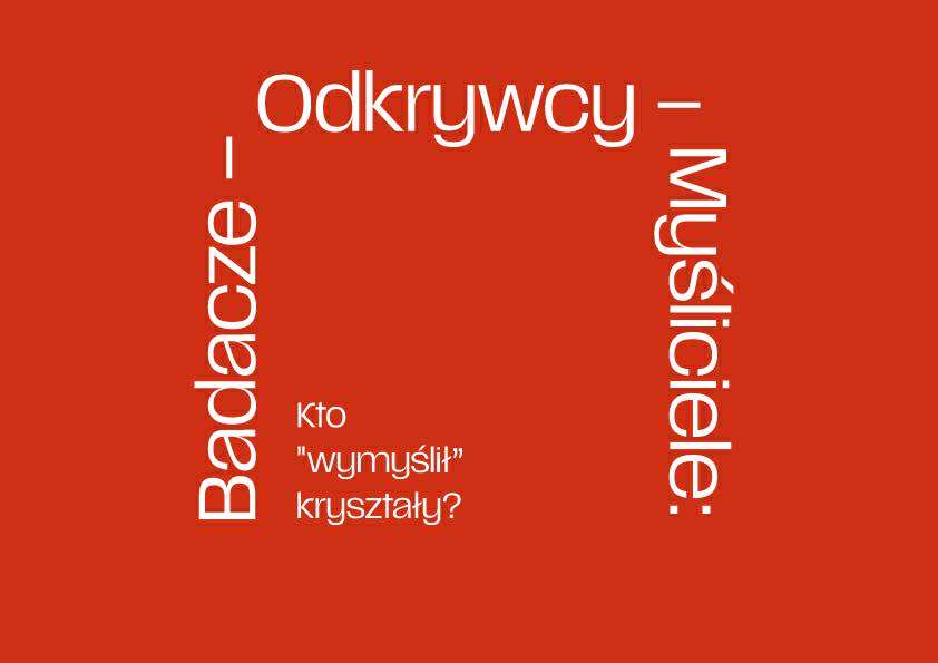 Badacze – Odkrywcy – Myśliciele: Kto „wymyślił” kryształy?