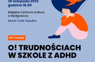 Spotkanie O! Trudnościach w szkole z ADHD